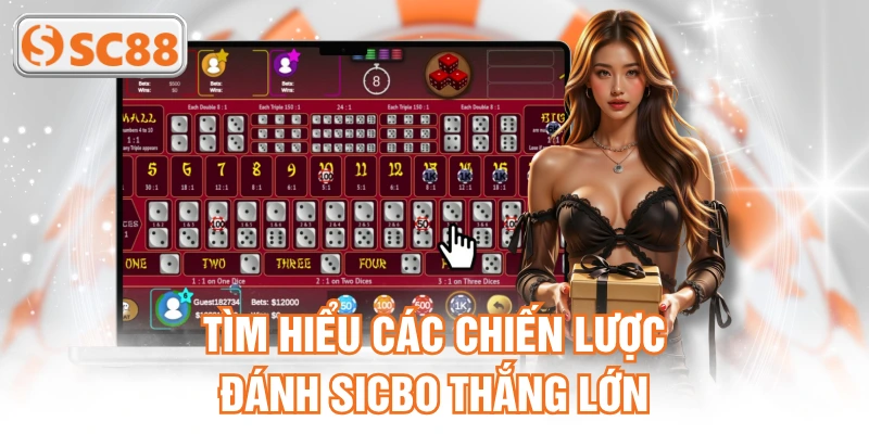 Tìm hiểu các chiến lược đánh Sicbo thắng lớn